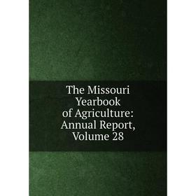 

Книга The Missouri Yearbook of Agriculture: Annual Report, Volume 28