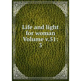 

Книга Life and light for woman Volume v51: 3