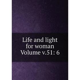 

Книга Life and light for woman Volume v51: 6