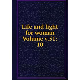 

Книга Life and light for woman Volume v51: 10