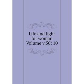 

Книга Life and light for woman Volume v50: 10