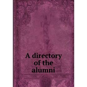 

Книга A directory of the alumni