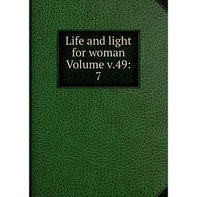 

Книга Life and light for woman Volume v49: 7