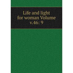 

Книга Life and light for woman Volume v46: 9