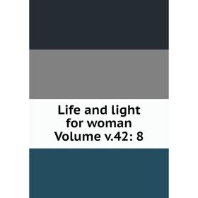 

Книга Life and light for woman Volume v42: 8