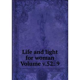 

Книга Life and light for woman Volume v52: 9