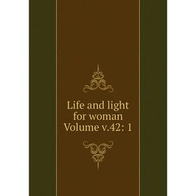 

Книга Life and light for woman Volume v42: 1