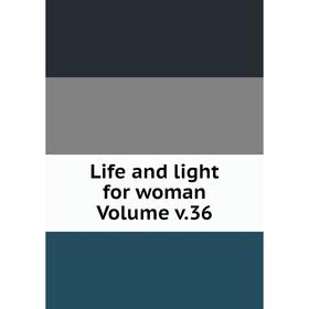 

Книга Life and light for woman Volume v36