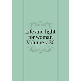 

Книга Life and light for woman Volume v30