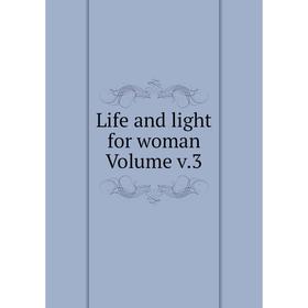 

Книга Life and light for woman Volume v3