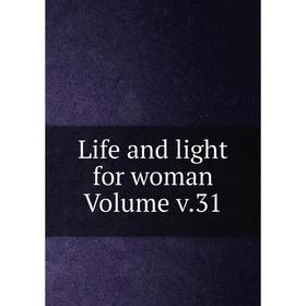 

Книга Life and light for woman Volume v31