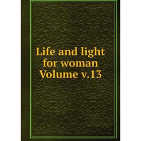 

Книга Life and light for woman Volume v13