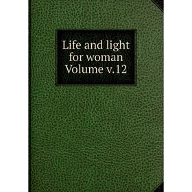 

Книга Life and light for woman Volume v12