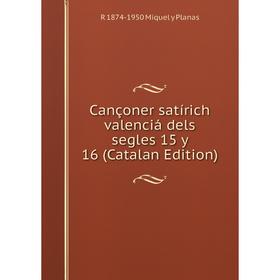 

Книга Cançoner satírich valenciá dels segles 15 y 16 (Catalan Edition)