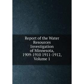 

Книга Report of the Water Resources Investigation of Minnesota, 1909-1910 1911-1912, Volume 1