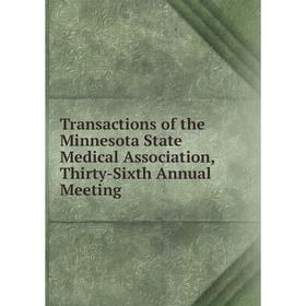 

Книга Transactions of the Minnesota State Medical Association, Thirty-Sixth Annual Meeting