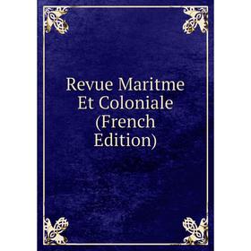 

Книга Revue Maritme Et Coloniale (French Edition)