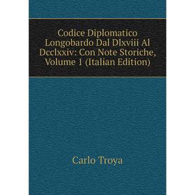 

Книга Codice Diplomatico Longobardo Dal Dlxviii Al Dcclxxiv: Con Note Storiche, Volume 1 (Italian Edition)