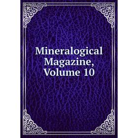 

Книга Mineralogical Magazine, Volume 10