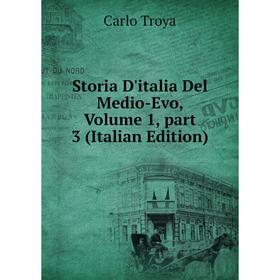 

Книга Storia D'italia Del Medio-Evo, Volume 1, part 3 (Italian Edition)