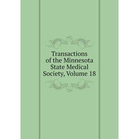 

Книга Transactions of the Minnesota State Medical Society, Volume 18