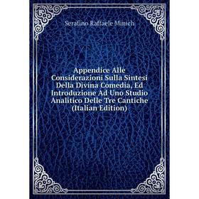 

Книга Appendice Alle Considerazioni Sulla Sintesi Della Divina Comedia, Ed Introduzione Ad Uno Studio Analitico Delle Tre Cantiche (Italian Edition)