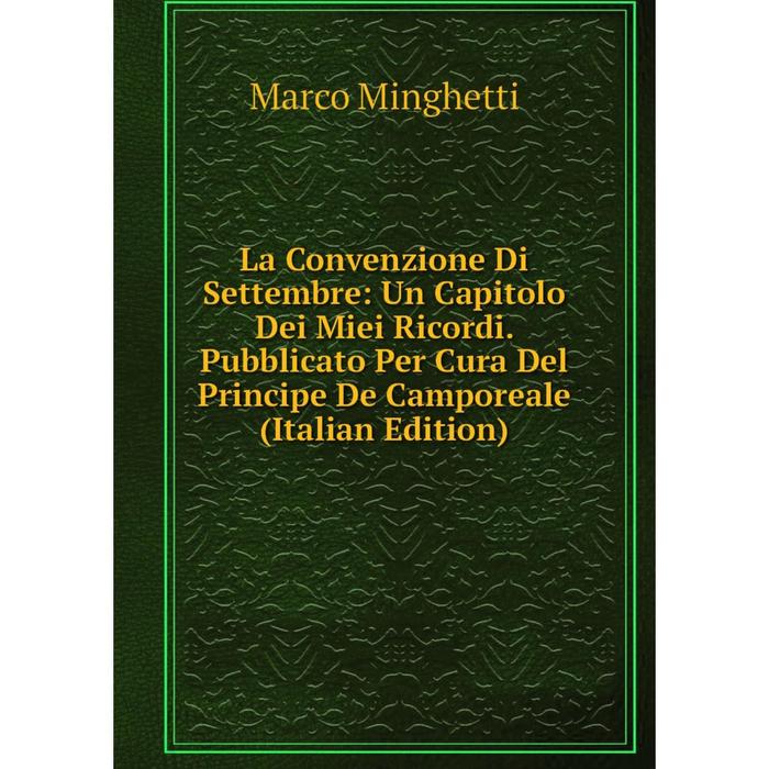 фото Книга la convenzione di settembre: un capitolo dei miei ricordi. pubblicato per cura del principe de camporeale nobel press