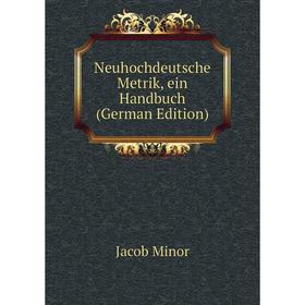 

Книга Neuhochdeutsche Metrik, ein Handbuch