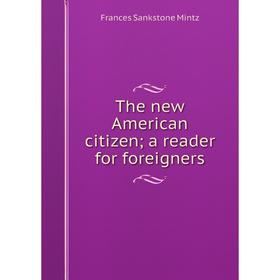 

Книга The new American citizen; a reader for foreigners