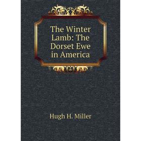 

Книга The Winter Lamb: The Dorset Ewe in America