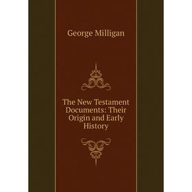 

Книга The New Testament Documents: Their Origin and Early History