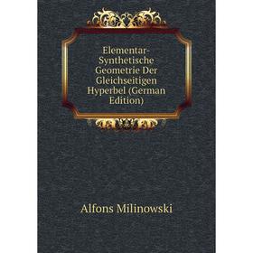 

Книга Elementar-Synthetische Geometrie Der Gleichseitigen Hyperbel (German Edition)