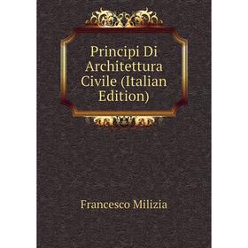

Книга Principi Di Architettura Civile (Italian Edition)