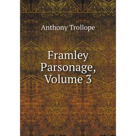 

Книга Framley Parsonage, Volume 3