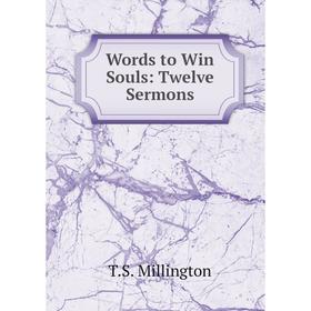 

Книга Words to Win Souls: Twelve Sermons