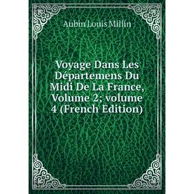 

Книга Voyage Dans Les Départemens Du Midi De La France, Volume 2; volume 4 (French Edition)