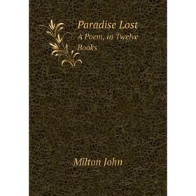 

Книга Paradise LostA Poem, in twelve books