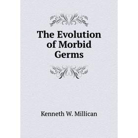 

Книга The Evolution of Morbid Germs