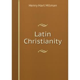 

Книга Latin Christianity