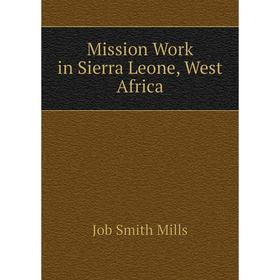 

Книга Mission Work in Sierra Leone, West Africa