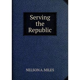 

Книга Serving the Republic