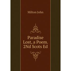 

Книга Paradise Lost, a Poem 2Nd Scots Ed