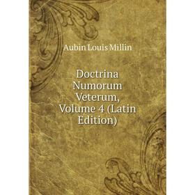

Книга Doctrina Numorum Veterum, Volume 4 (Latin Edition)