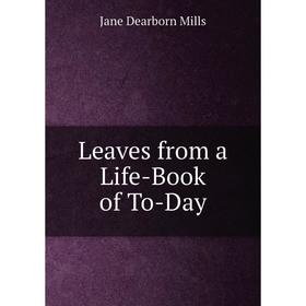 

Книга Leaves from a Life-Book of To-Day