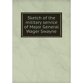 

Книга Sketch of the military service of Major General Wager Swayne