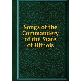 

Книга Songs of the Commandery of the State of Illinois