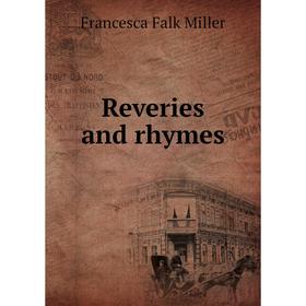 

Книга Reveries and rhymes