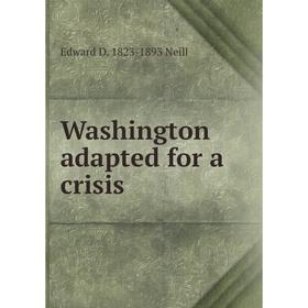 

Книга Washington adapted for a crisis