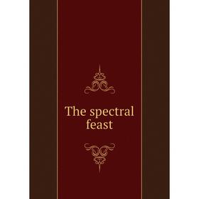 

Книга The spectral feast