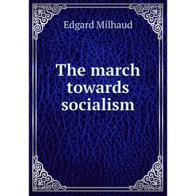 

Книга The march towards socialism